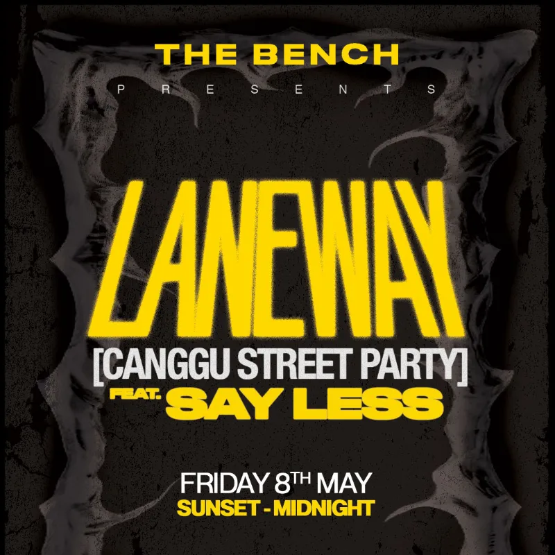 The Bench X Say Less: LANEWAY