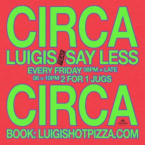 Circa Friday's - Luigis X Say Less