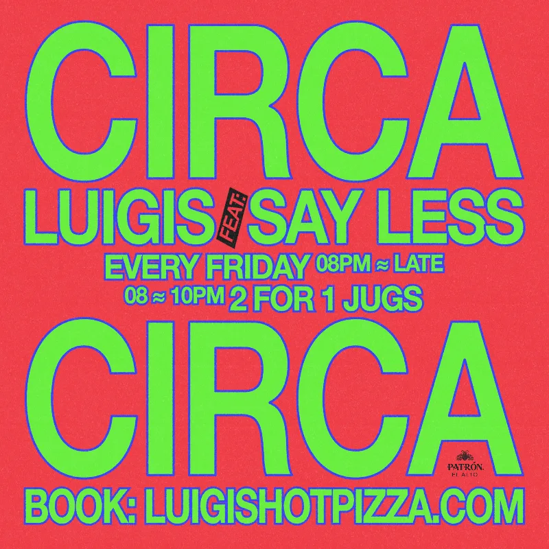 Circa Friday's - Luigis X Say Less