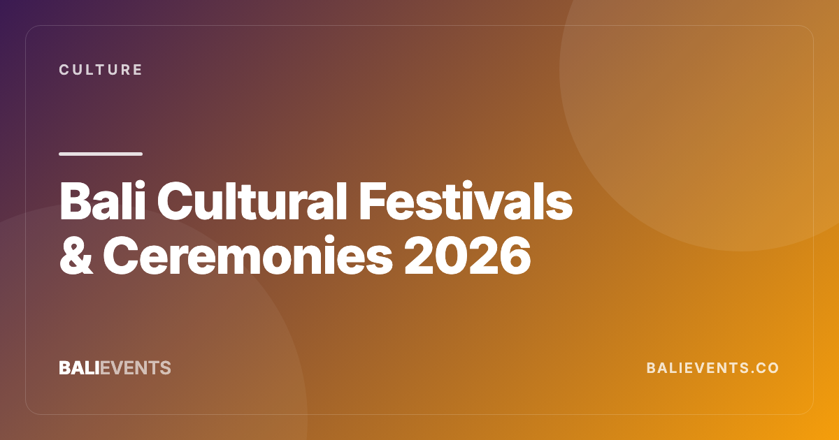 Bali Ceremony & Festival Calendar 2026: Dates by Month