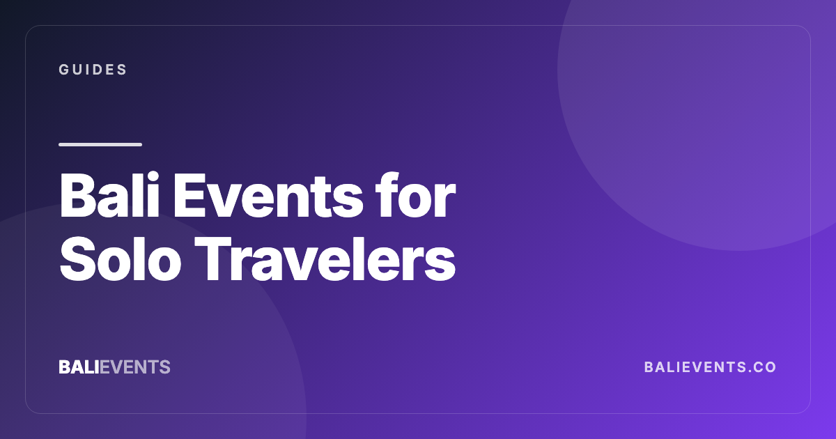 Bali Events for Solo Travelers: Easy Ways to Meet People - Guides in Canggu, Seminyak, Uluwatu, Ubud, Kuta, Sanur 2026