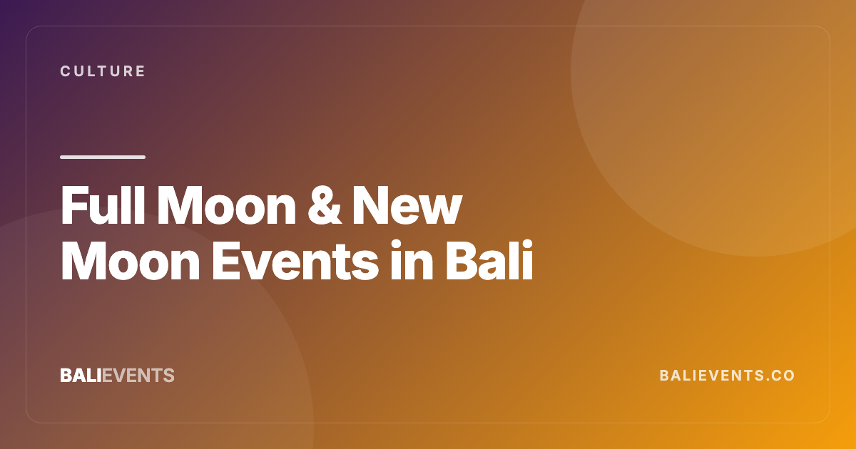 Full Moon & New Moon Events in Bali - Culture in Canggu, Seminyak, Uluwatu, Ubud, Sanur, Pererenan 2026