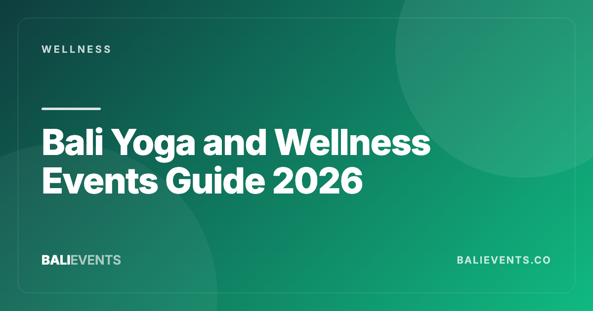 Bali Yoga and Wellness Events Guide: Drop-Ins, Retreats, and Ubud Tips