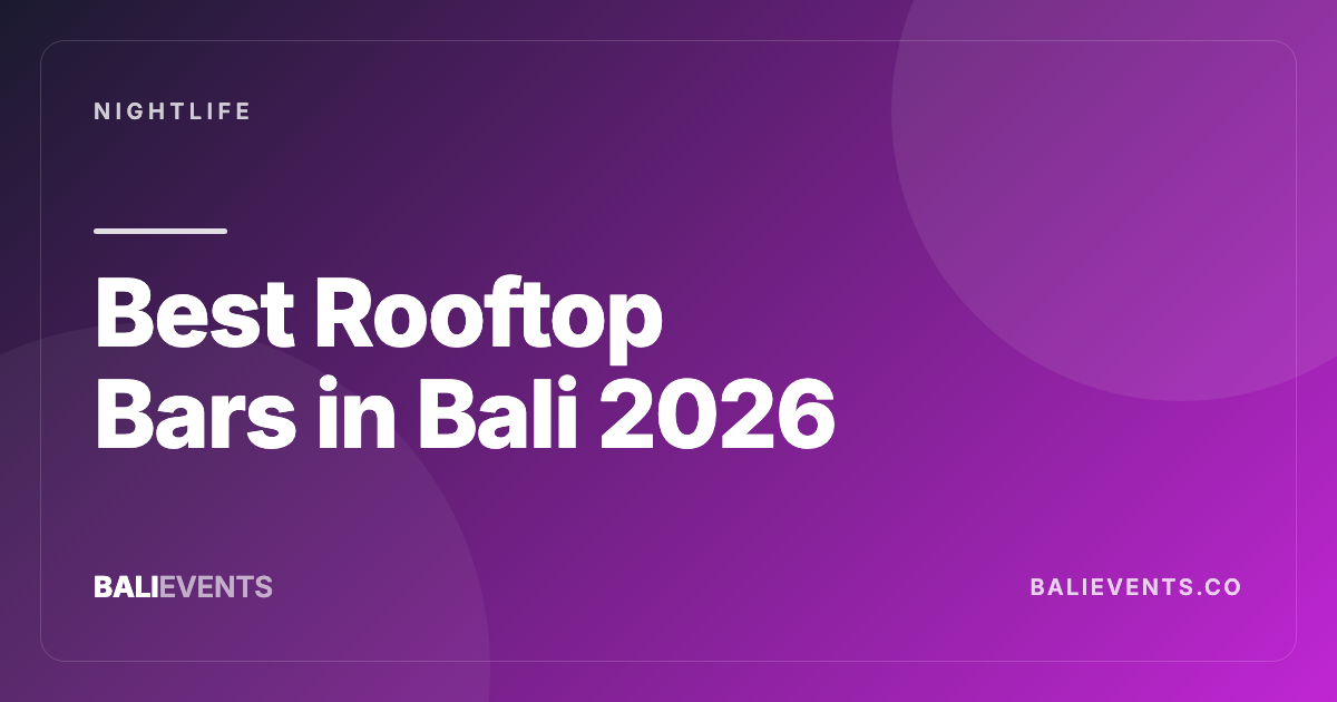 Best Rooftop Bars in Bali: Seminyak, Canggu & Uluwatu - Nightlife in Canggu, Seminyak, Uluwatu, Ubud, Kuta, Sanur 2026
