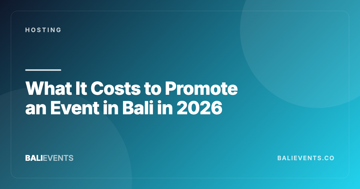 What It Costs to Promote an Event in Bali in 2026 - Hosting in Canggu 2026