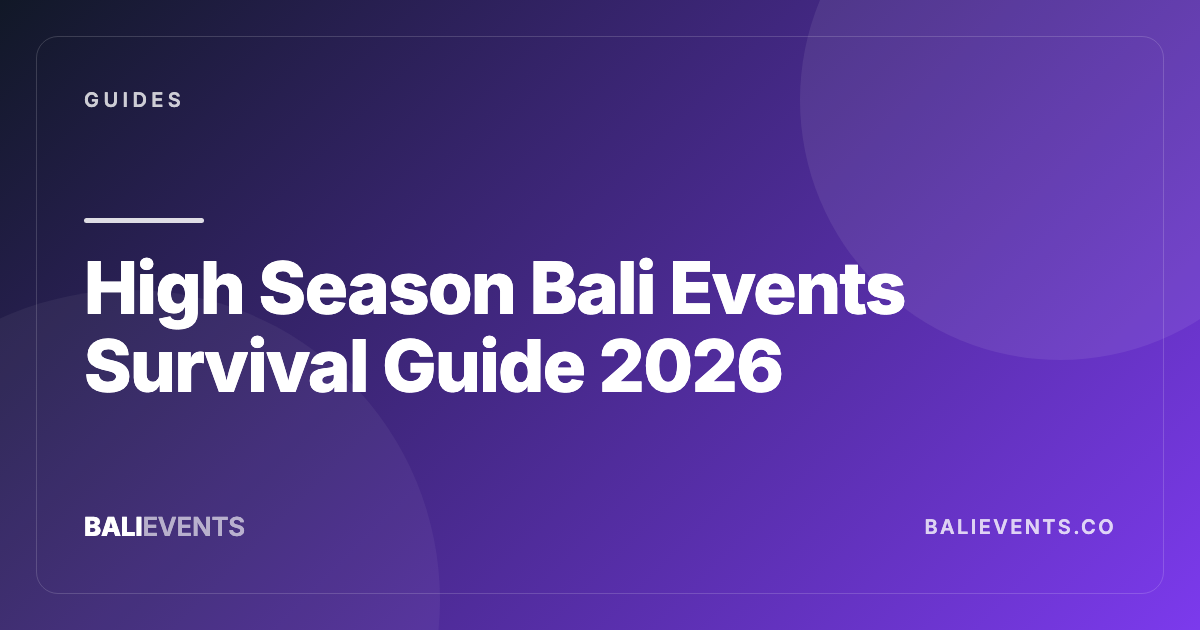 High Season Bali Events Survival Guide: Crowds, Prices, and Booking Timing - Guides in Canggu, Seminyak, Uluwatu, Ubud, Kuta, Sanur 2026