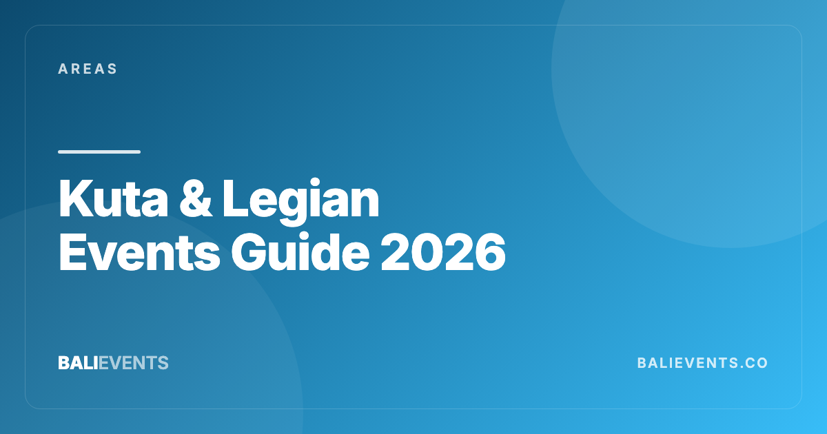 Kuta & Legian Events Guide: When the Classic Strip Still Makes Sense - Areas in Canggu, Seminyak, Uluwatu, Ubud, Kuta, Sanur 2026