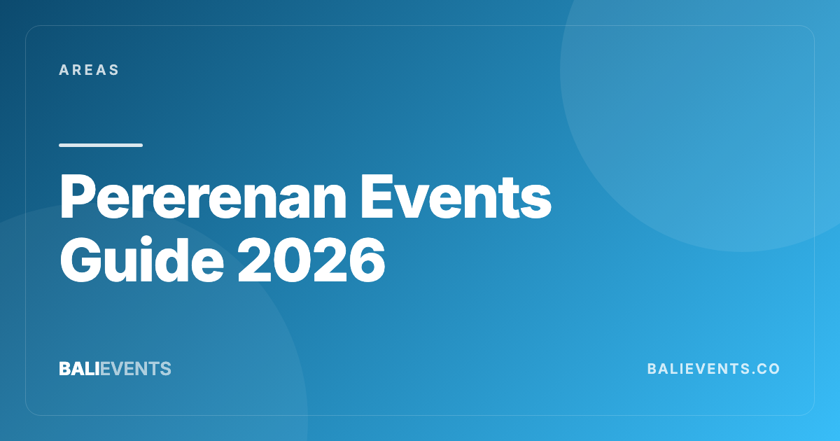Pererenan Events Guide: Canggu’s Calmer Pocket for Dinners and Social Nights - Areas in Canggu, Seminyak, Uluwatu, Ubud, Sanur, Berawa, Pererenan 2026