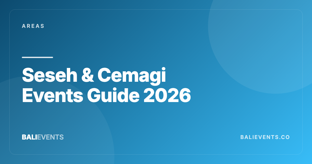 Seseh & Cemagi Events Guide: Quiet West Bali for Selective Plans - Areas in Canggu, Seminyak, Uluwatu, Ubud, Kuta, Sanur, Berawa 2026